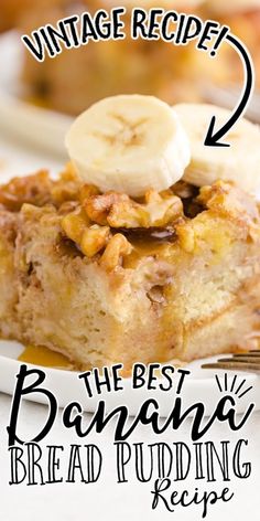 the best banana bread pudding recipe is in front of a plate with bananas on it