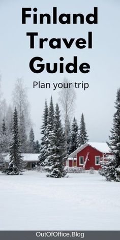 a red house in the snow with text overlay that reads finland travel guide plan your trip