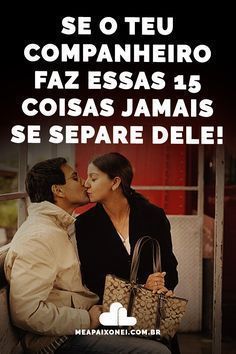 a man and woman kissing each other with the words se o teu companheiro faz sasas 3 cosas jamais se se separe del