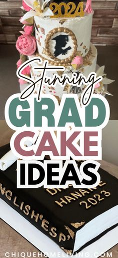 a cake on top of a book with the words spring grad cake ideas above it