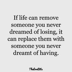 a quote that reads, if life can remove someone you never dreaming