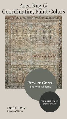 an area rug and coordinating paint colors with the title, pewter green sherylin - williams