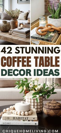 coffee table decor ideas with text overlay that reads 42 stunning coffee table decor ideas