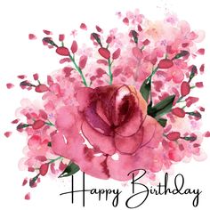 a watercolor painting of a pink flower with the words happy birthday written below it