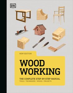 woodworking the complete step - by - step manual