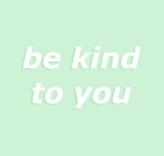 the words be kind to you in white on a light green background with an image of a