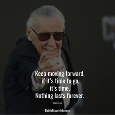 an older man pointing his finger at the camera with a quote about moving forward, if it's time to go, it's time nothing last forever