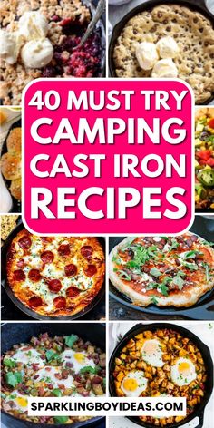 the top 10 camping cast iron recipes that are easy to make and great for grilling