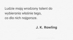 a quote from j k rowling that reads, luzzie magi wodzony talent do wybernia widskie tego, co