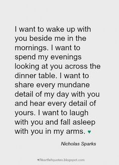 a quote from nicholas sparks about waking up with you in my arms and the words i want to wake up with you beside him