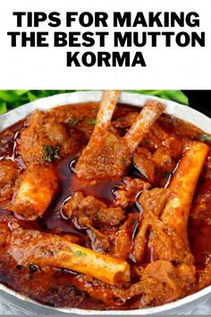 a bowl full of food with the words tips for making the best mutton korma