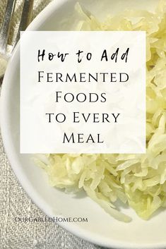 a white bowl filled with shredded cabbage and text overlay how to add ferment foods to every meal