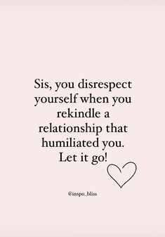 a quote that says sis you disrespect yourself when you retrieving a