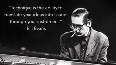 Jazz pianist Bill Evans on technique. Jazz Music Quotes, Jazz Pictures, Jazz Quotes, Music Thoughts, Piano Quotes, Jazz Pianist, Bill Evans, Jazz Standard