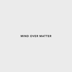 the words mind over matter are black and white