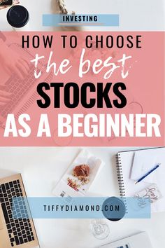 a desk with a laptop, phone and other items on it text reads how to choose the best stocks as a beginner