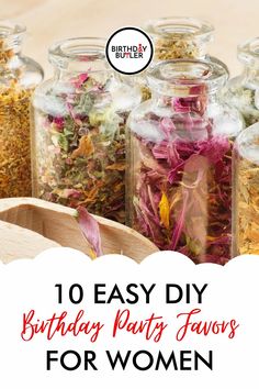 some jars filled with flowers and herbs on top of a wooden spoon in front of the words, 10 easy diy birthday party favors for women