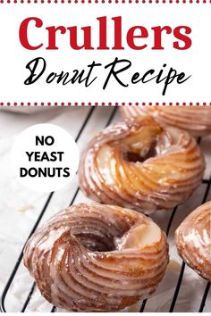 some donuts are sitting on a rack with the words crullers donut recipe