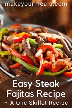 the easy steak fajitas recipe is ready to be eaten