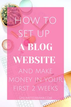 the words how to set up a blog website and make money in your first 2 weeks