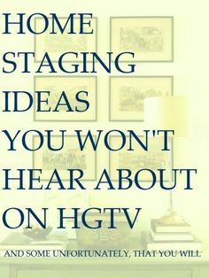 a poster with the words home staging ideas you won't hear about on hgtv