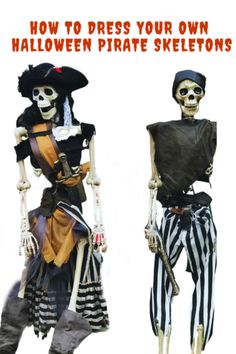 two skeletons dressed up in halloween costumes with the words how to dress your own halloween pirate skeletons