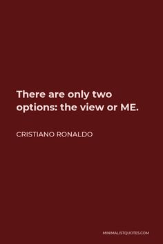 there are only two options the view or me - cristiano ronald quote on red background