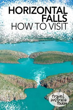 an aerial view of the blue water and mountains with text overlay that reads horizontal falls how to visit