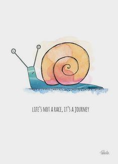 a snail that is sitting on the ground with its eyes closed and it's saying life's not a race, it's a journey