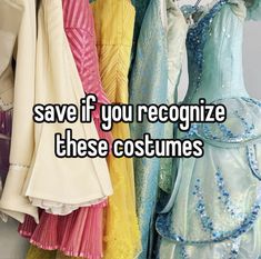 some dresses are hanging on a rack with the words save if you recognize these costumes