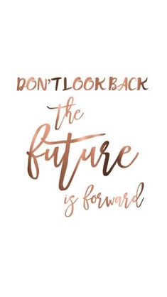 the words don't look back, the future is forward on a white background