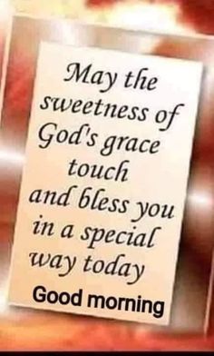 a piece of paper that says, may the sweetness of god's grace touch and bliss you in a special way today