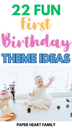 a baby sitting on the floor with text overlay that says, 22 fun first birthday theme