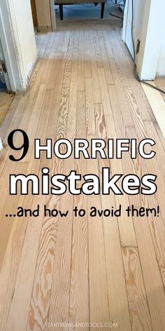 the words 9 horriic misstakes and how to avoid them on a wood floor