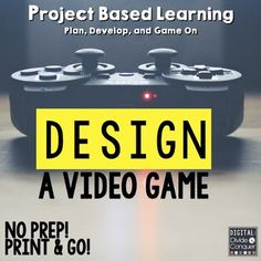 an advertisement for a video game called project based learning design a video game no prep, print & go