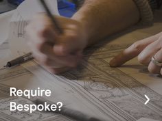 a person drawing on paper with the words require bespoke?