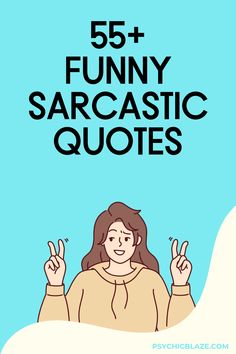 the words 55 funny sarcastic quotes are in black and white with an image of a woman holding