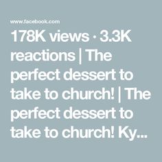 the text reads, 17k views 3 3k reactions the perfect desert to take to church i the perfect desert to take to church ky