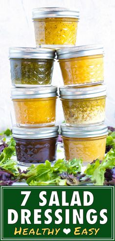 seven salad dressings are stacked on top of each other in mason jars with the title, 7 salad dressings healthy and easy