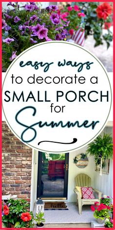 a small porch with flowers and potted plants on the front steps, text overlay reads easy ways to decorate a small porch for summer