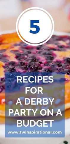 pancakes with blueberries on top and the words 5 recipes for a derby party on a budget