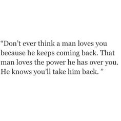 a quote from the book don't ever think a man loves you because he keeps coming back