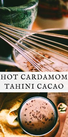 hot cardamoa tahnicacaco in a bowl next to a whisk