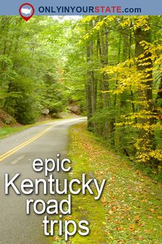 an image of a road with the words epic kentucky road trips written in white on it