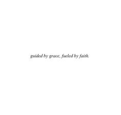 the words guided by grace, fueled by faith are in black and white letters on a white background