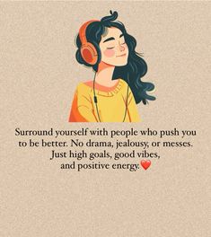 a girl with headphones on her ears and the quote surround yourself with people who push you to be better