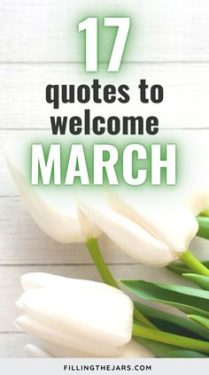 white tulips with the words 17 quotes to welcome march in green and white