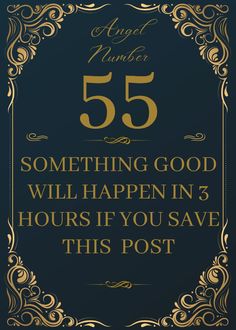 a black and gold sign with the words 55 something good will happen in 3 hours if you