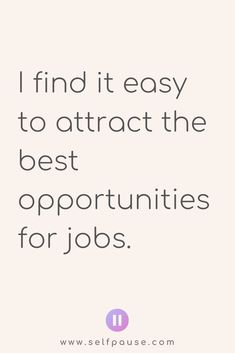 a quote that says, i find it easy to attract the best opportunity for jobs