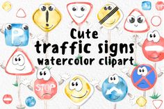 watercolor signs with different faces on them and the words cute traffic signs written in black